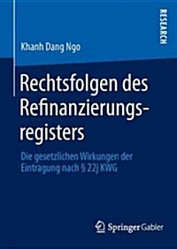 Rechtsfolgen Des Refinanzierungsregisters : Die Gesetzlichen Wirkungen Der Eintragung Nach  22j Kwg (Hardcover, 2013 ed.)