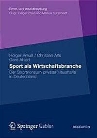 Sport ALS Wirtschaftsbranche: Der Sportkonsum Privater Haushalte in Deutschland (Paperback, 2012)
