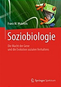 Soziobiologie: Die Macht Der Gene Und Die Evolution Sozialen Verhaltens (Paperback, 1. Aufl. 1997.)