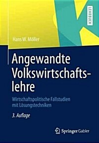 Angewandte Volkswirtschaftslehre: Wirtschaftspolitische Fallstudien Mit L?ungstechniken (Paperback, 3, 3., Aktualisier)