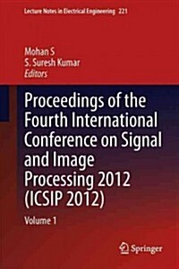 Proceedings of the Fourth International Conference on Signal and Image Processing 2012 (Icsip 2012): Volume 1 (Hardcover, 2013)