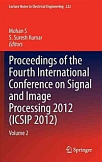Proceedings of the Fourth International Conference on Signal and Image Processing 2012 (Icsip 2012): Volume 2 (Hardcover, 2013)