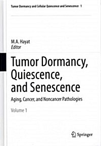 Tumor Dormancy, Quiescence, and Senescence, Volume 1: Aging, Cancer, and Noncancer Pathologies (Hardcover, 2013)