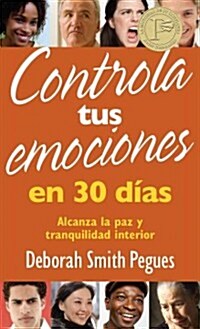 Controla Tus Emociones En 30 D?s: Alcanza La Paz Y Tranquilidad Interior (Paperback)