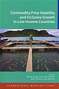 Commodity Price Volatility and Inclusive Growth in Low-Income Countries (Paperback)
