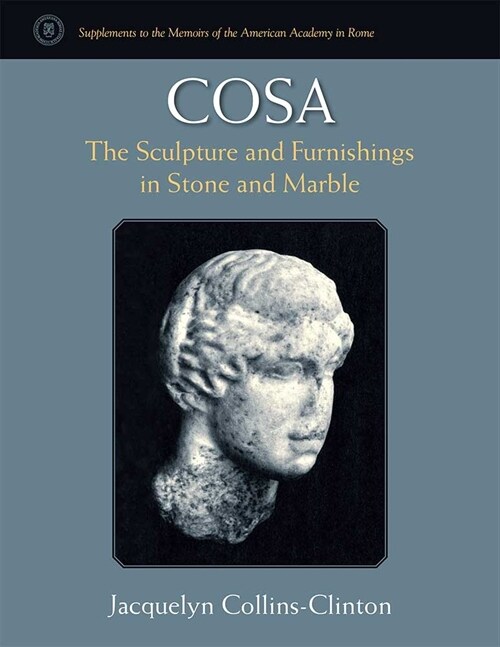 Cosa: The Sculpture and Furnishings in Stone and Marble Volume 15 (Hardcover)