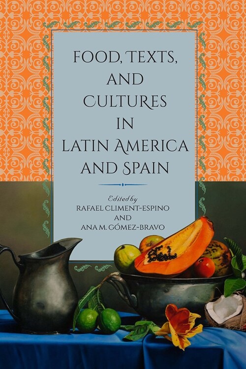 Food, Texts, and Cultures in Latin America and Spain (Hardcover)