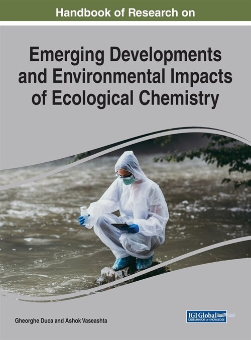 Handbook of Research on Emerging Developments and Environmental Impacts of Ecological Chemistry (Hardcover)