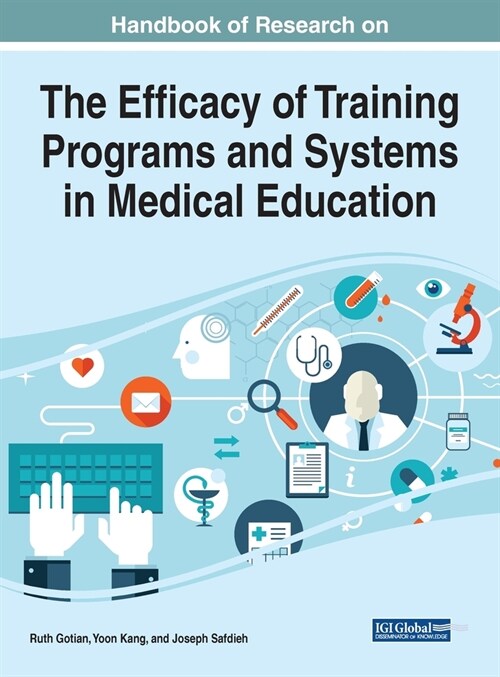 Handbook of Research on the Efficacy of Training Programs and Systems in Medical Education (Hardcover)