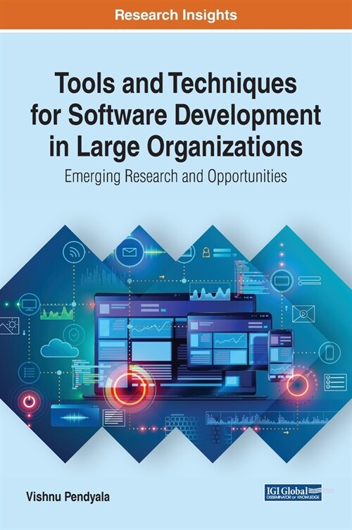Tools and Techniques for Software Development in Large Organizations: Emerging Research and Opportunities (Hardcover)