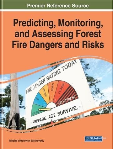 Predicting, Monitoring, and Assessing Forest Fire Dangers and Risks (Hardcover)