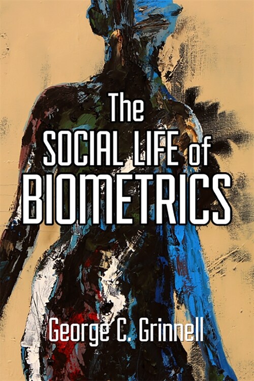 The Social Life of Biometrics (Hardcover)