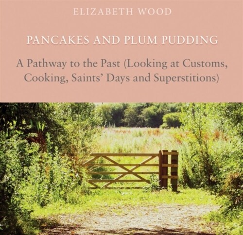 Pancakes and Plum Pudding : A Pathway to the Past (Looking at Customs, Cooking, Saints Days and Superstitions) (Hardcover)