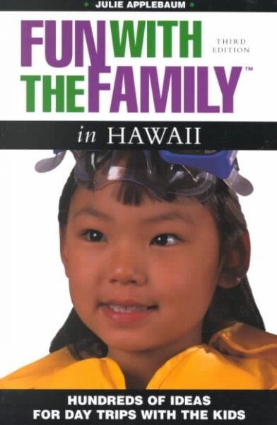 Fun with the Family in Hawaii : Hundreds of Ideas for Day Trips with the Kids (Paperback, 3rd ed.)