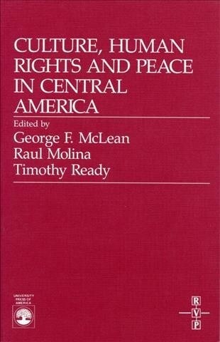 Culture, Human Rights and Peace in Central America (Paperback)