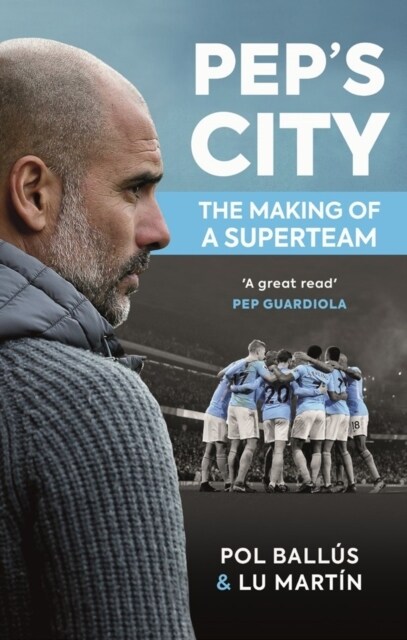 Peps City : The Making of a Superteam (Paperback)