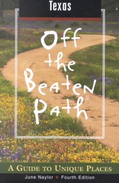 Texas Off the Beaten Path : A Guide to Unique Places (Paperback, 4th ed.)