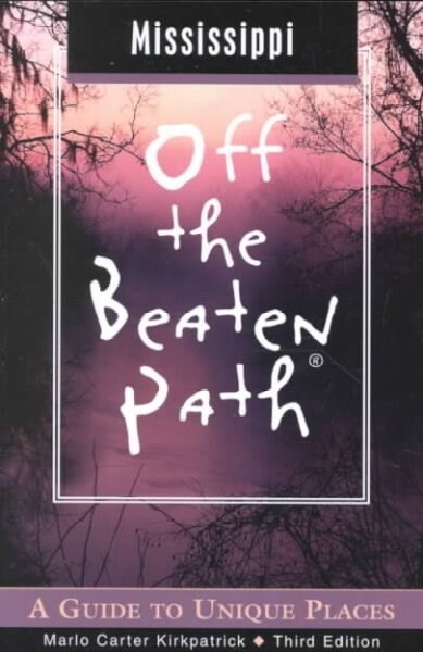 Mississippi Off the Beaten Path, 3rd : A Guide to Unique Places (Paperback, 3rd ed.)