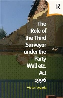 The Role of the Third Surveyor under the Party Wall Act 1996 (Hardcover)