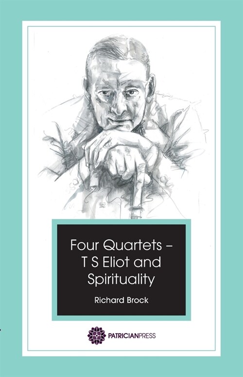 Four Quartets - T S Eliot and Spirituality (Paperback)