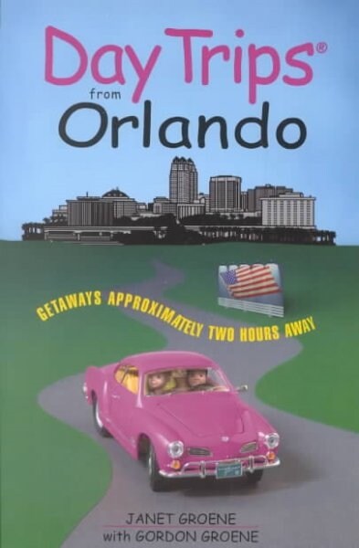 Day Trips from Orlando : Getaways Approximately Two Hours Away (Paperback)