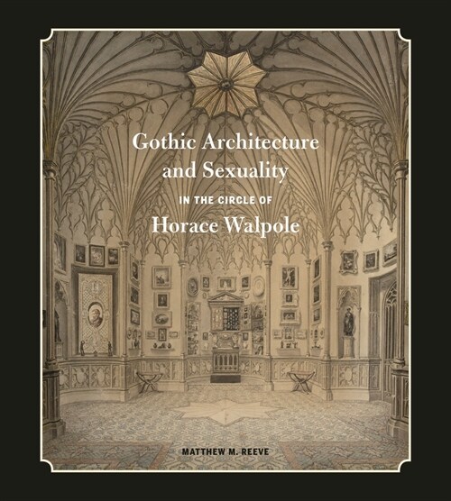 [중고] Gothic Architecture and Sexuality in the Circle of Horace Walpole (Hardcover)