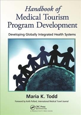 Handbook of Medical Tourism Program Development : Developing Globally Integrated Health Systems (Hardcover)