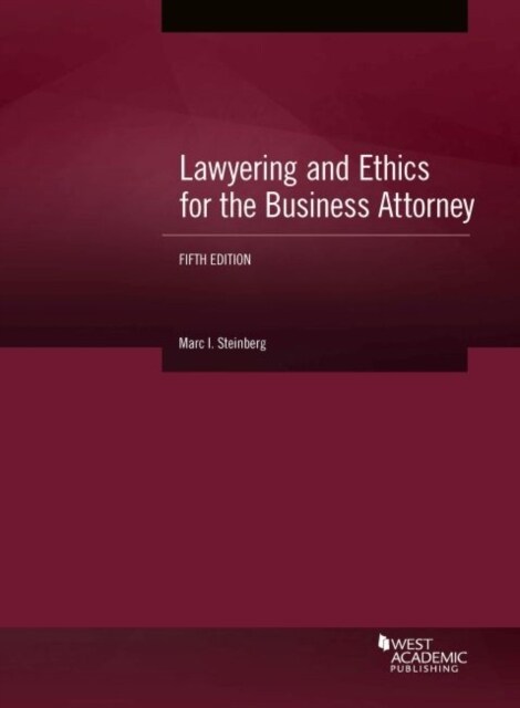 Lawyering and Ethics for the Business Attorney (Paperback, 5 Revised edition)