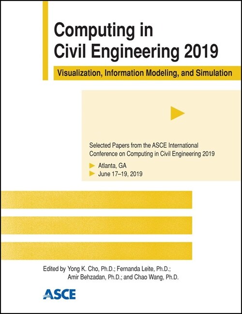 Computing in Civil Engineering 2019 : Visualization, Information Modeling, and Simulation (Paperback)