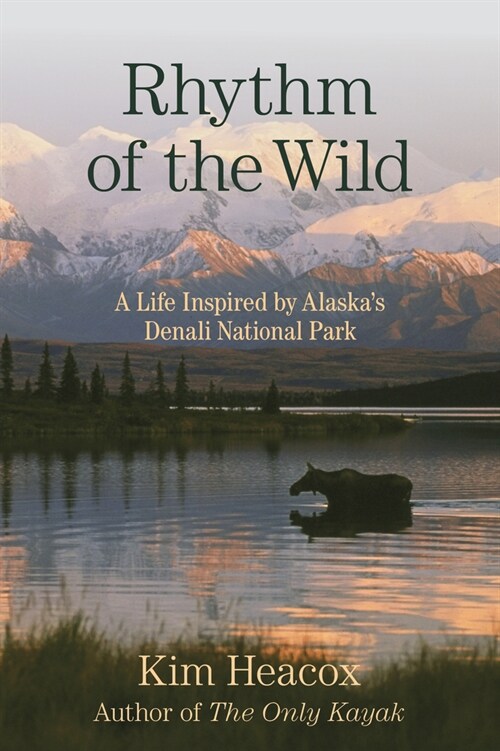 Rhythm of the Wild: A Life Inspired by Alaskas Denali National Park (Paperback)