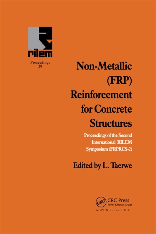 Non-Metallic (FRP) Reinforcement for Concrete Structures : Proceedings of the Second International RILEM Symposium (Paperback)