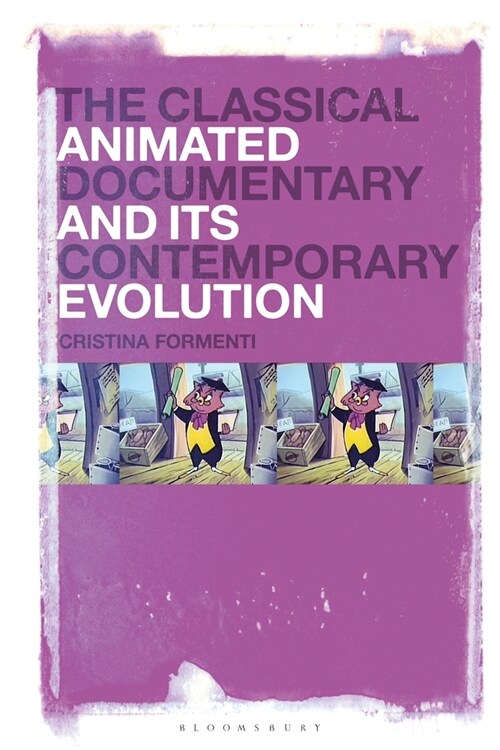 The Classical Animated Documentary and Its Contemporary Evolution (Hardcover)