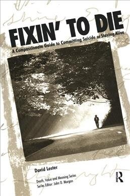 Fixin to Die : A Compassionate Guide to Committing Suicide or Staying Alive (Hardcover)