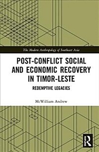 Post-Conflict Social and Economic Recovery in Timor-Leste : Redemptive Legacies (Hardcover)