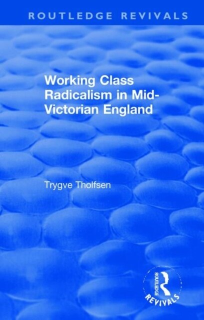 Working Class Radicalism in Mid-Victorian England (Hardcover)