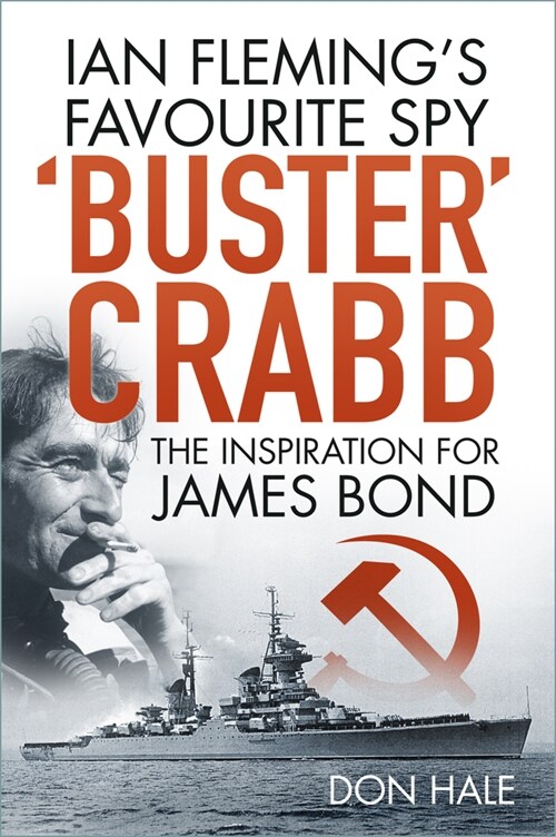 Buster Crabb : Ian Fleming’s Favourite Spy, The Inspiration for James Bond (Paperback, 3 ed)