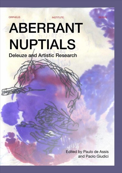 Aberrant Nuptials: Deleuze and Artistic Research (Paperback)