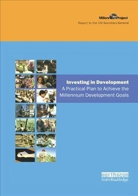 UN Millennium Development Library: Investing in Development : A Practical Plan to Achieve the Millennium Development Goals (Hardcover)