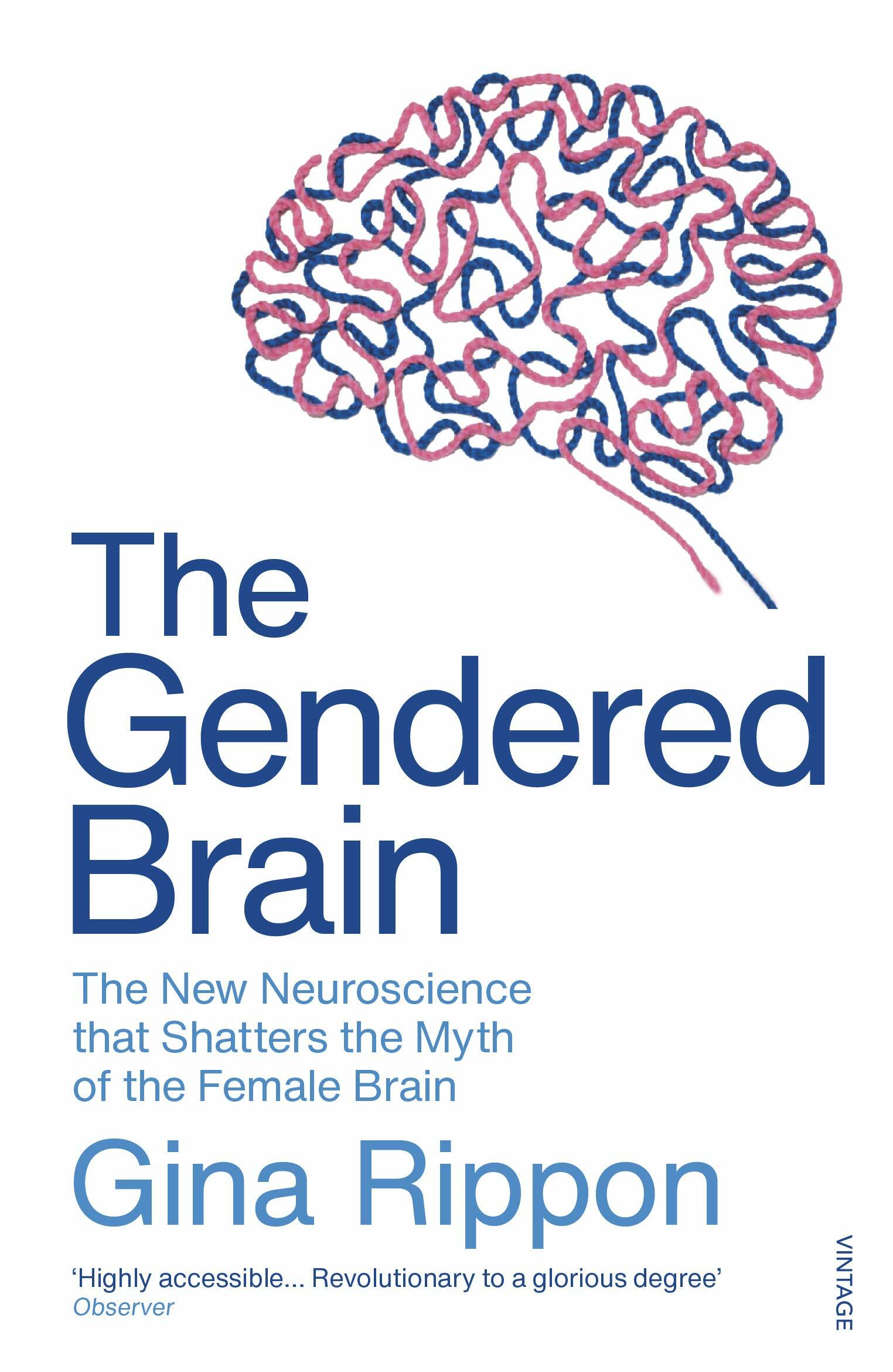 The Gendered Brain : The new neuroscience that shatters the myth of the female brain (Paperback)