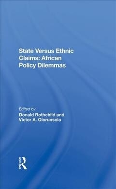 State Versus Ethnic Claims : African Policy Dilemmas (Hardcover)
