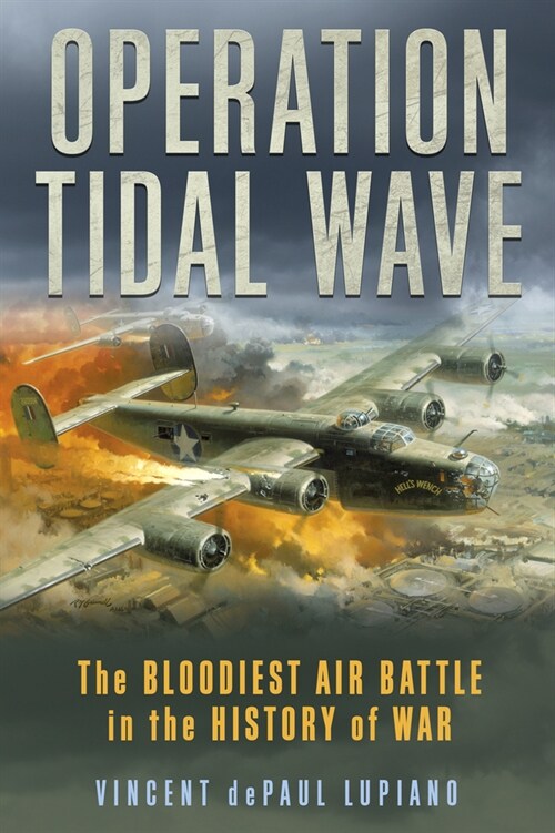 Operation Tidal Wave: The Bloodiest Air Battle in the History of War (Hardcover)