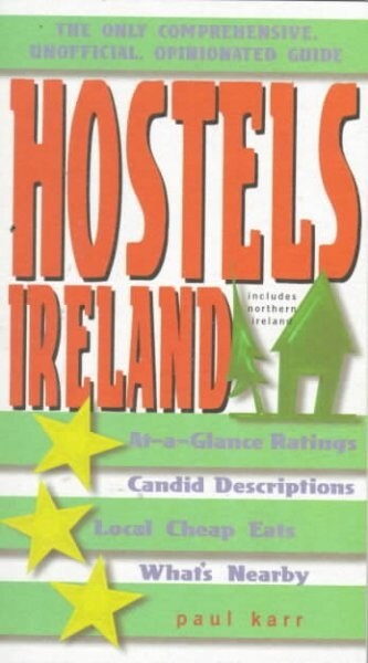 Hostels Ireland : The Only Comprehensive, Unofficial, Opinionated Guide (Paperback, First ed.)