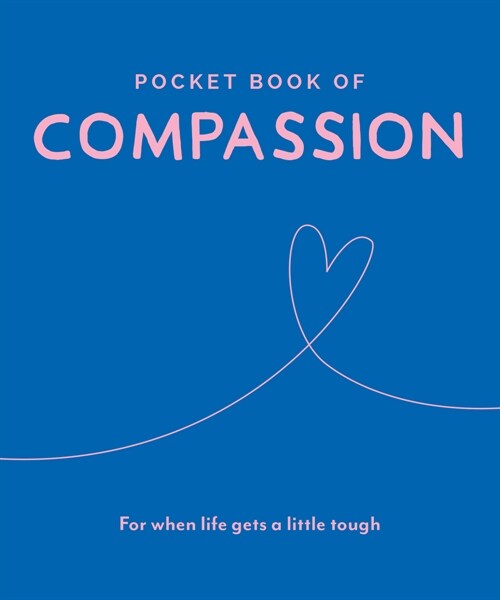 Pocket Book of Compassion : Your Daily Dose of Quotes to Inspire Compassion (Hardcover)