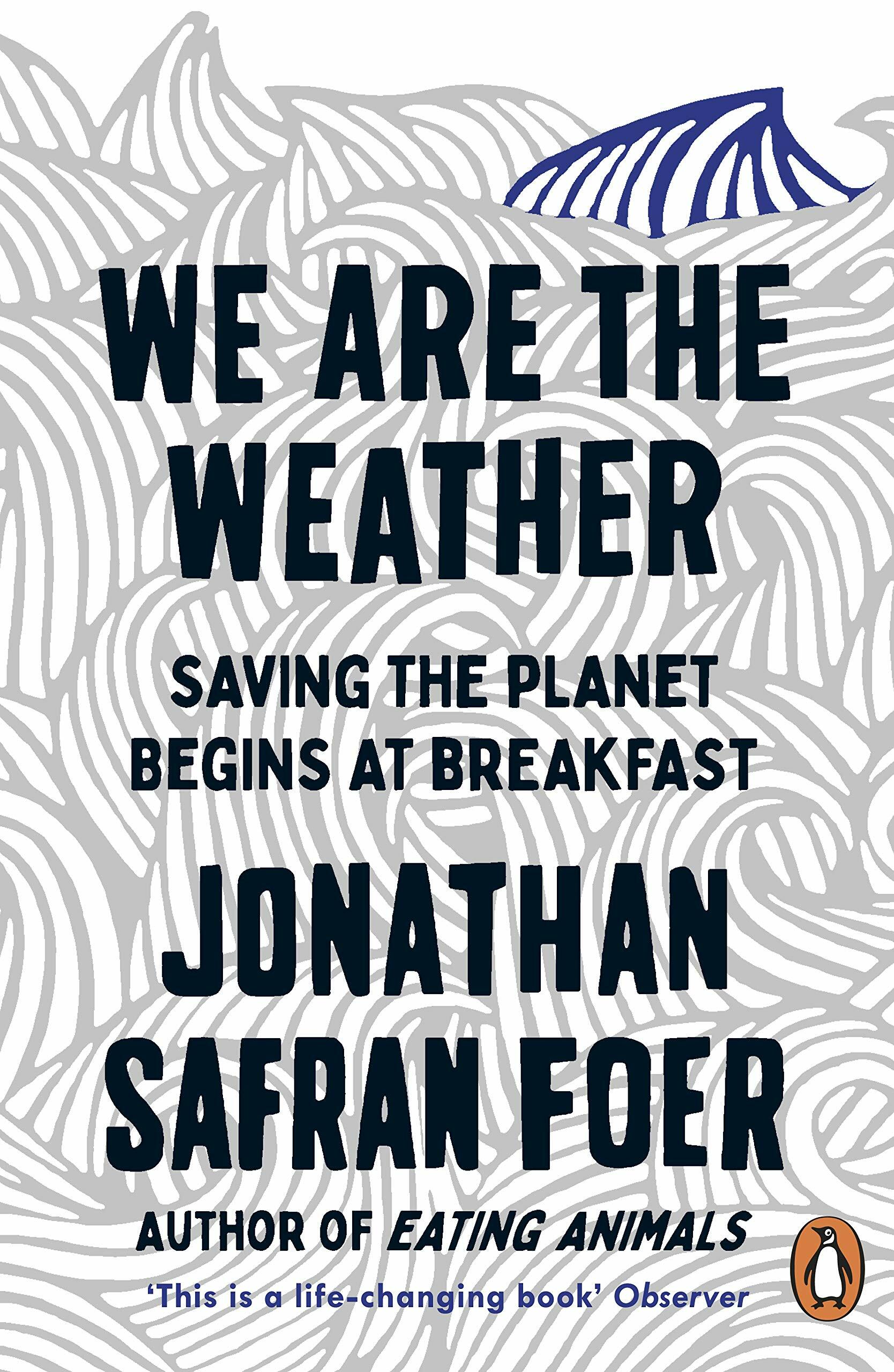 We are the Weather : Saving the Planet Begins at Breakfast (Paperback)