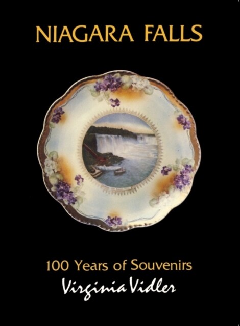 Niagara Falls: 100 Years of Souvenirs (Paperback)