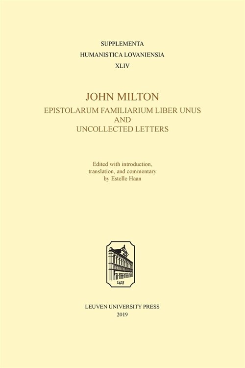 John Milton, Epistolarum Familiarium Liber Unus and Uncollected Letters: Edited with Introduction, Translation, and Commentary (Paperback)