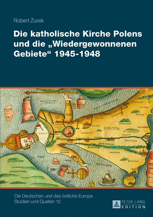 Die Katholische Kirche Polens Und Die 첳iedergewonnenen Gebiete?1945-1948: Band 1 (Hardcover)