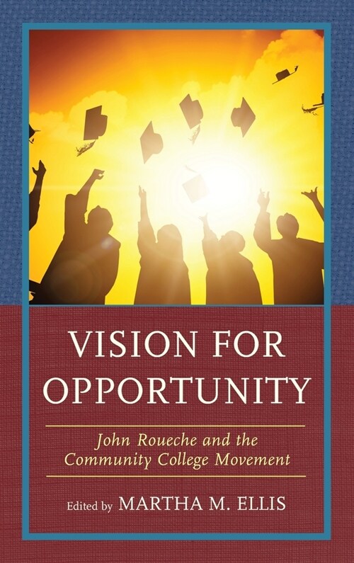 Vision for Opportunity: John Roueche and the Community College Movement (Hardcover)