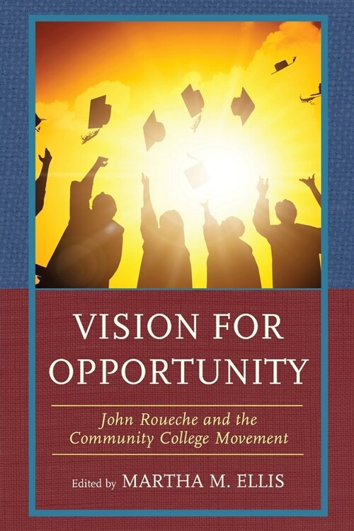 Vision for Opportunity: John Roueche and the Community College Movement (Paperback)