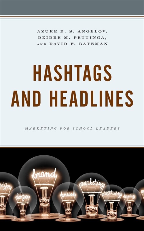 Hashtags and Headlines: Marketing for School Leaders (Hardcover)